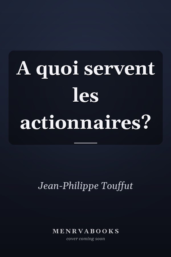 A quoi servent les actionnaires?