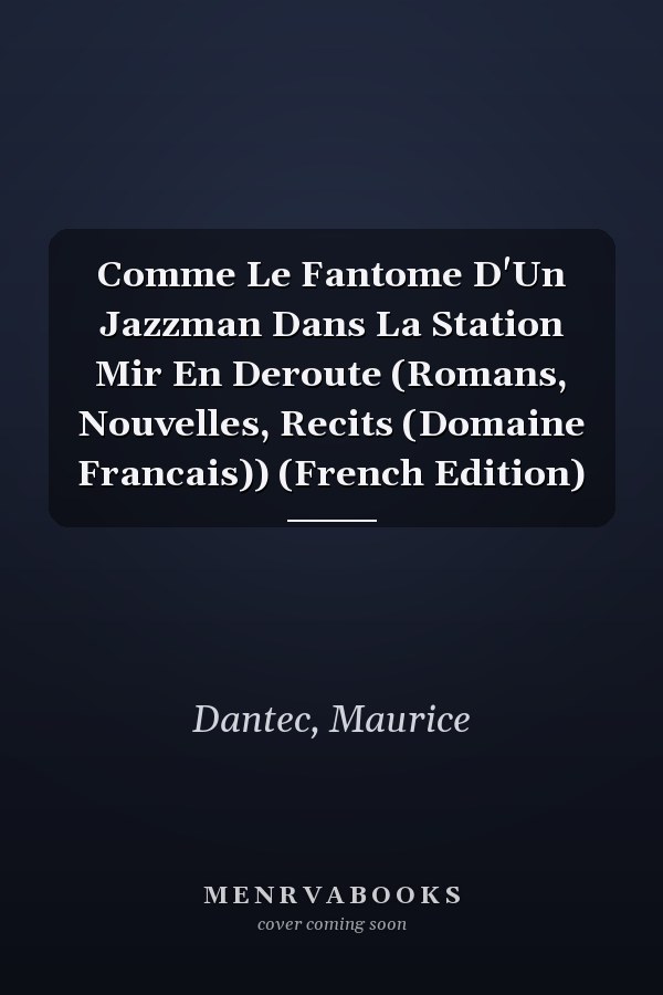 Comme Le Fantome D'Un Jazzman Dans La Station Mir En Deroute (Romans, Nouvelles, Recits (Domaine Francais)) (French Edition)