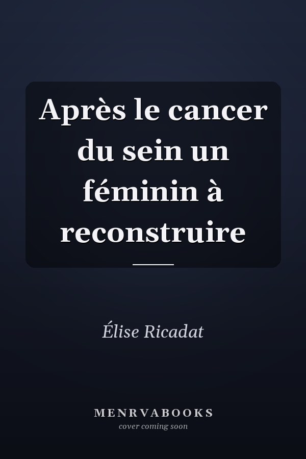 Après le cancer du sein un féminin à reconstruire
