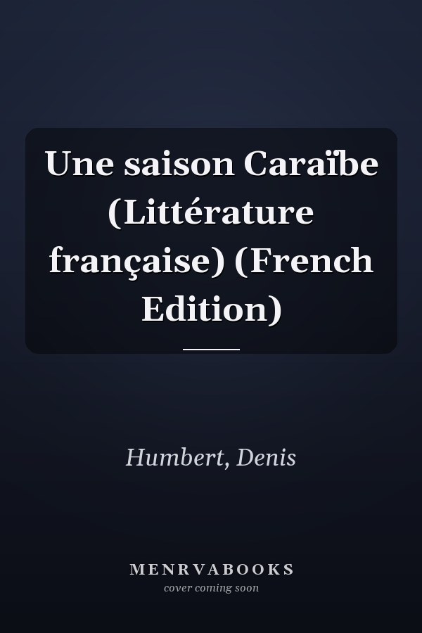 Une saison Caraïbe (Littérature française) (French Edition)