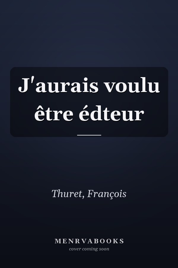 J'aurais voulu être édteur