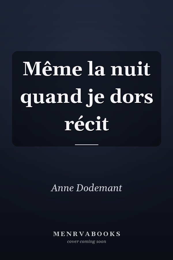 Même la nuit quand je dors récit