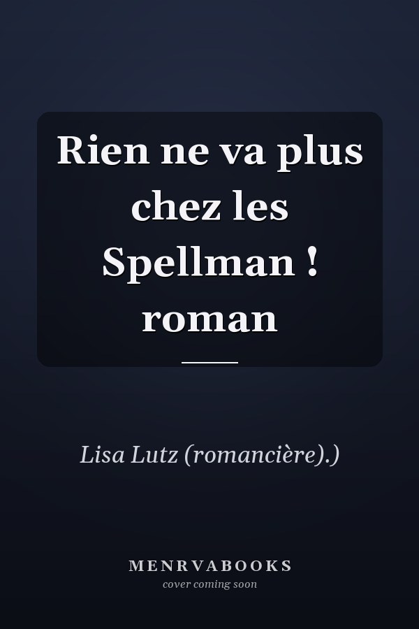 Rien ne va plus chez les Spellman ! roman