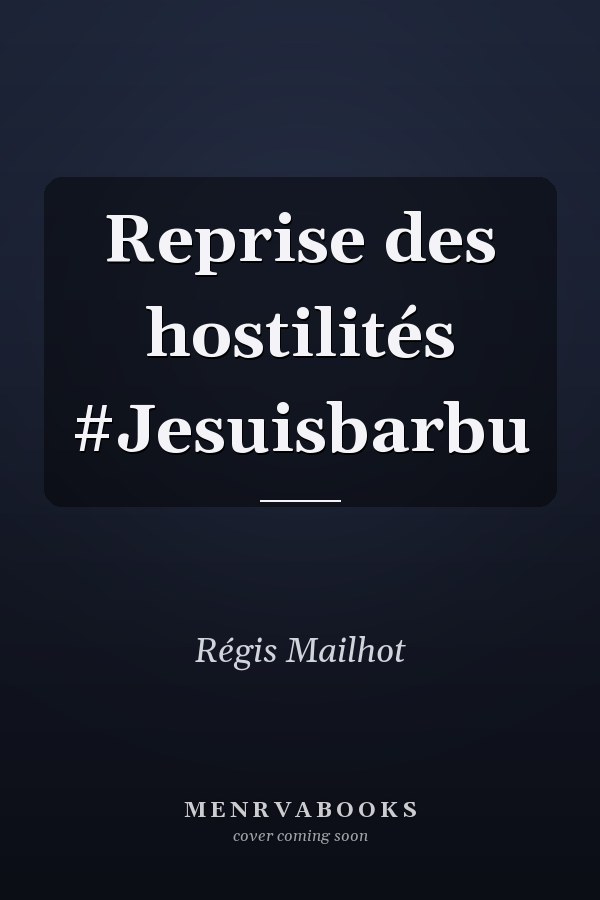 Reprise des hostilités #Jesuisbarbu