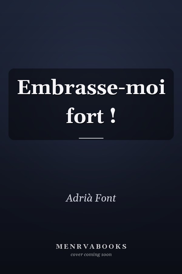 Embrasse-moi fort !