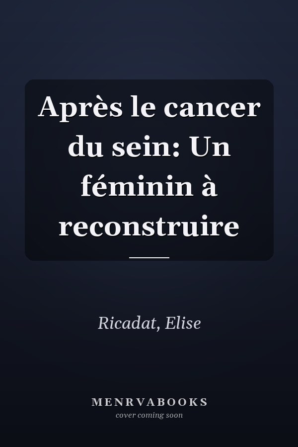 Après le cancer du sein: Un féminin à reconstruire