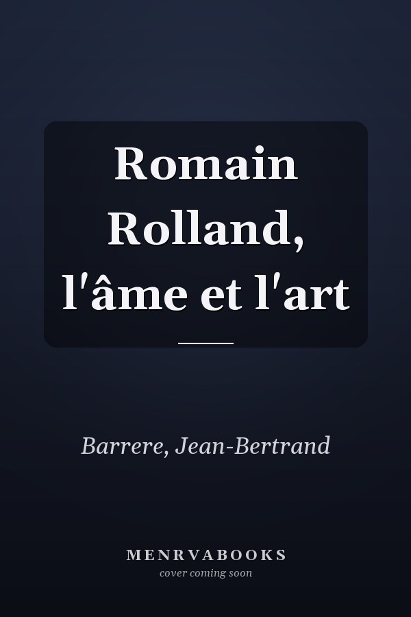 Romain Rolland, l'âme et l'art
