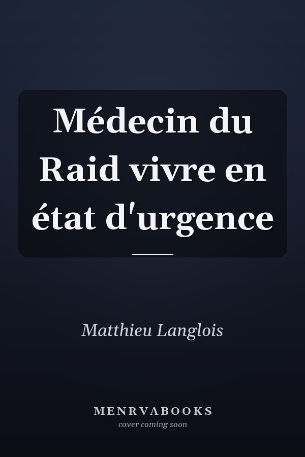 Médecin du Raid vivre en état d'urgence