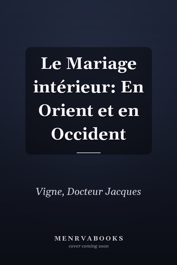 Le Mariage intérieur: En Orient et en Occident