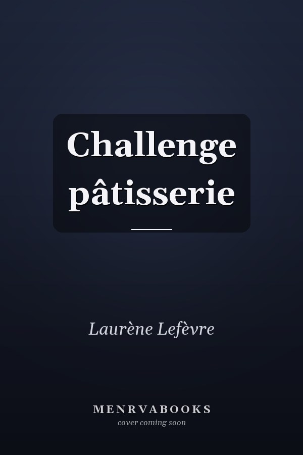 Challenge pâtisserie