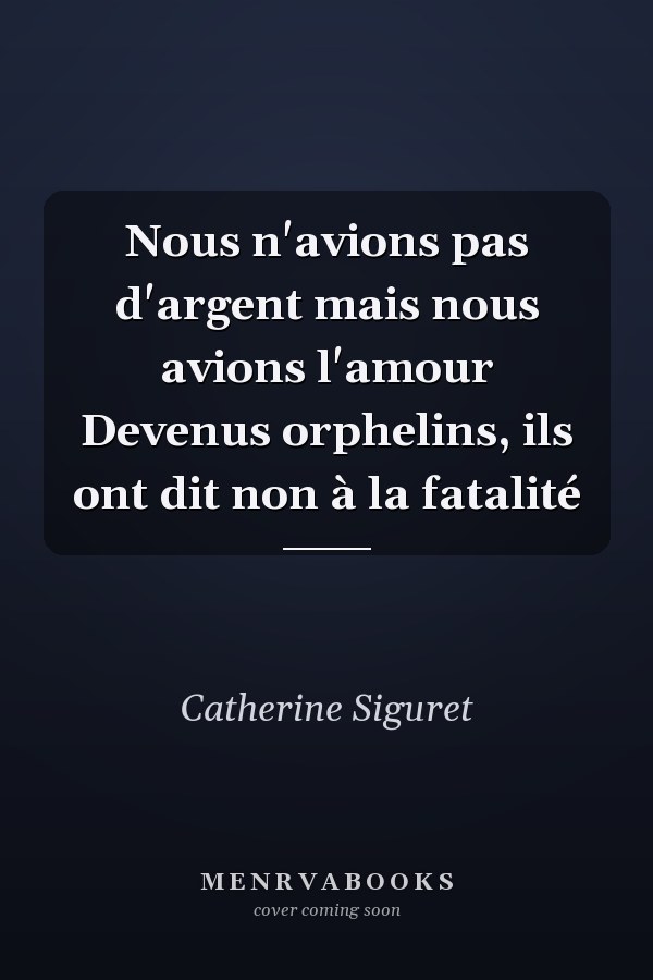 Nous n'avions pas d'argent mais nous avions l'amour Devenus orphelins, ils ont dit non à la fatalité