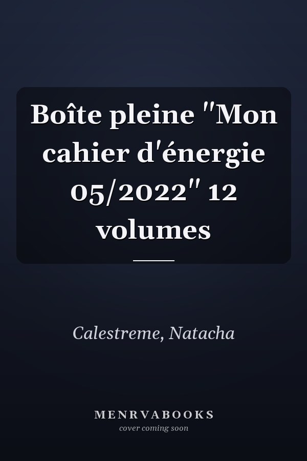 Boîte pleine "Mon cahier d'énergie 05/2022" 12 volumes