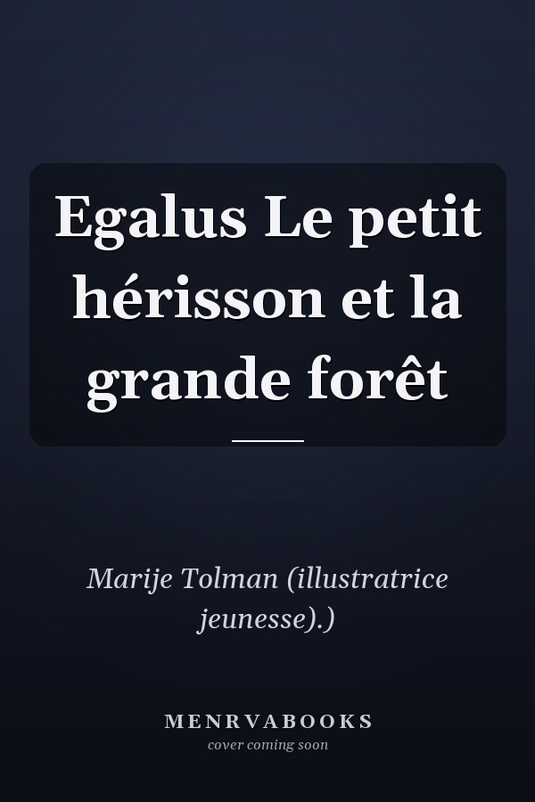 Egalus Le petit hérisson et la grande forêt