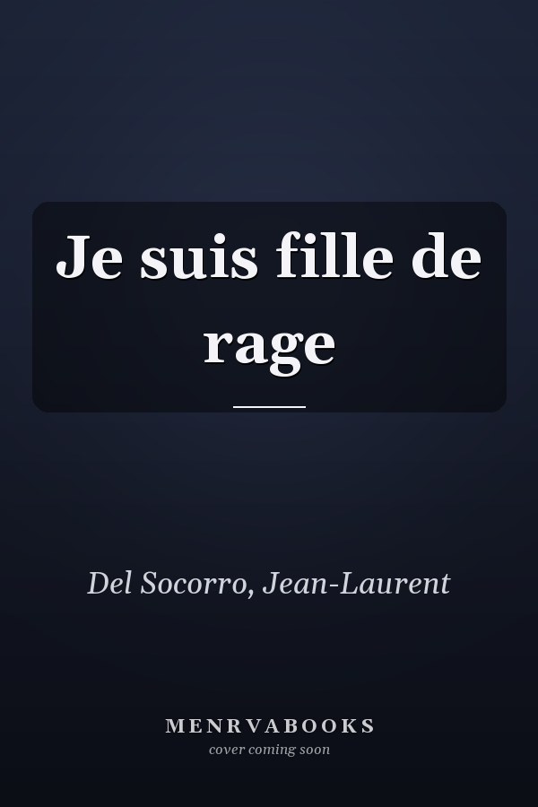 Je suis fille de rage