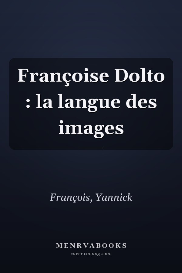 Françoise Dolto : la langue des images