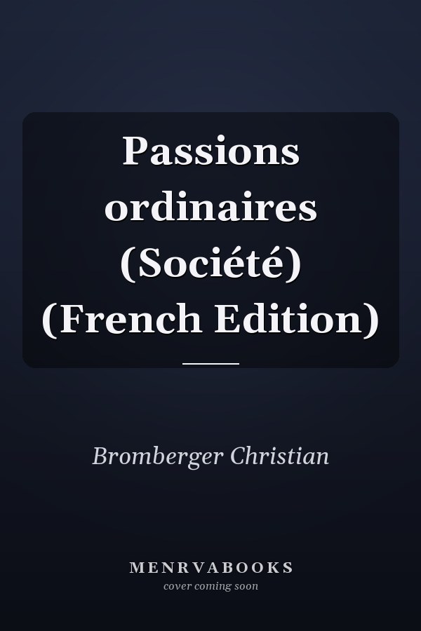 Passions ordinaires (Société) (French Edition)