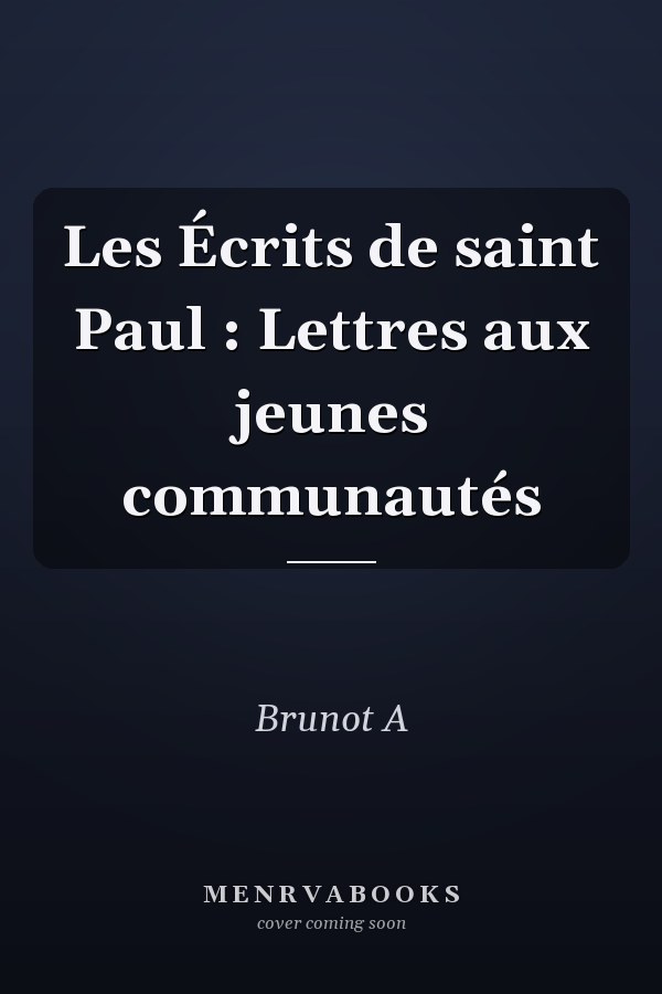 Les Écrits de saint Paul : Lettres aux jeunes communautés