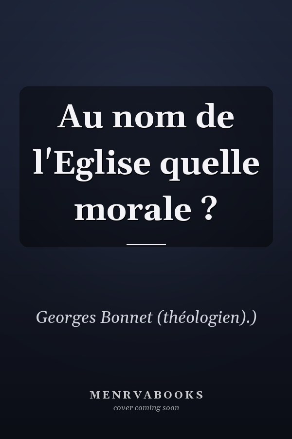 Au nom de l'Eglise quelle morale ?