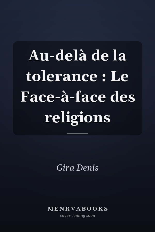 Au-delà de la tolerance : Le Face-à-face des religions