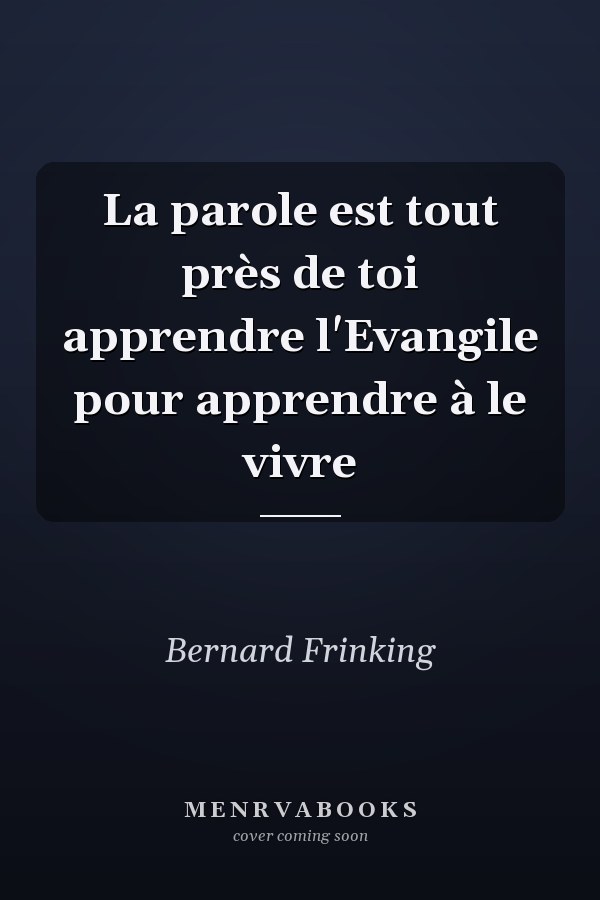 La parole est tout près de toi apprendre l'Evangile pour apprendre à le vivre