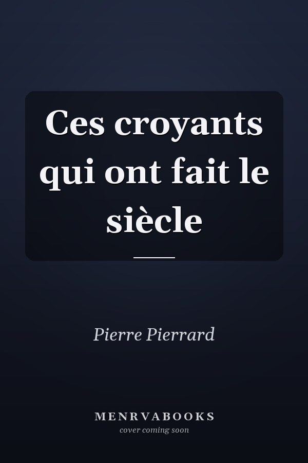 Ces croyants qui ont fait le siècle