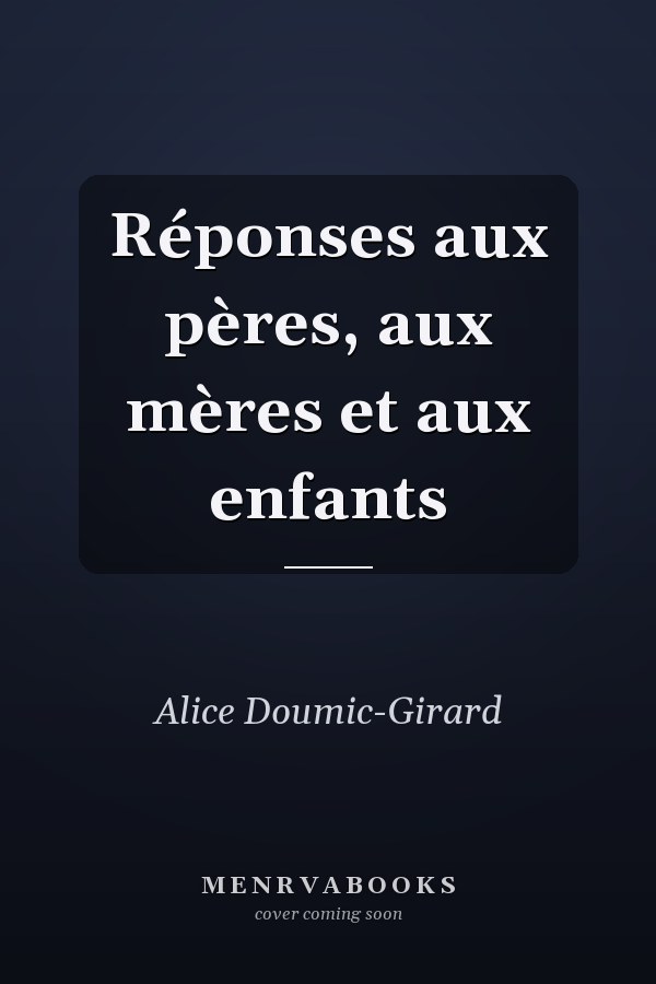 Réponses aux pères, aux mères et aux enfants
