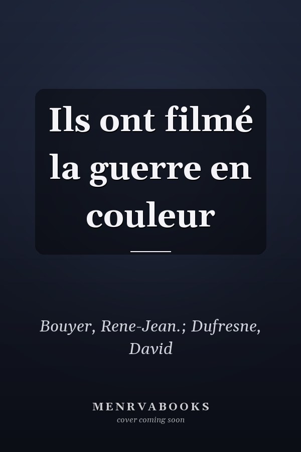 Ils ont filmé la guerre en couleur