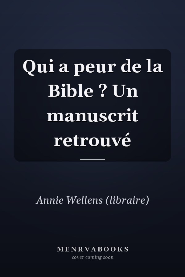 Qui a peur de la Bible ? Un manuscrit retrouvé
