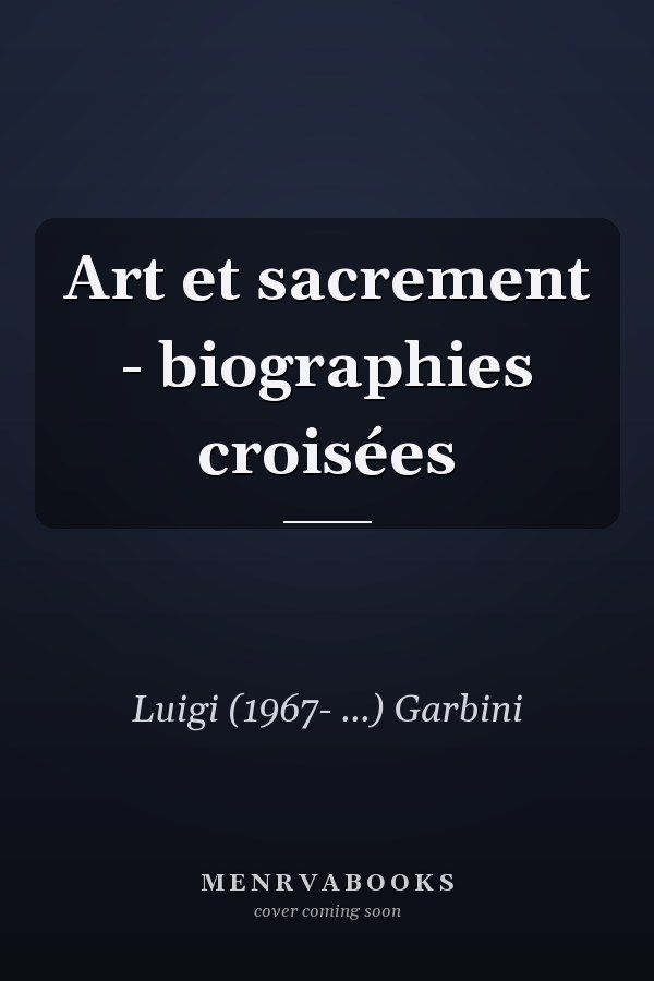 Art et sacrement - biographies croisées