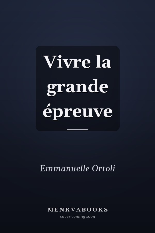 Vivre la grande épreuve