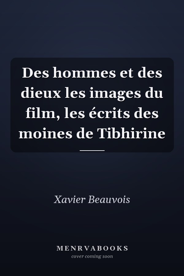 Des hommes et des dieux les images du film, les écrits des moines de Tibhirine