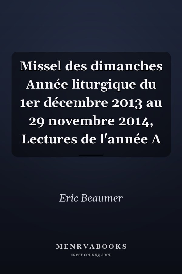 Missel des dimanches Année liturgique du 1er décembre 2013 au 29 novembre 2014, Lectures de l'année A