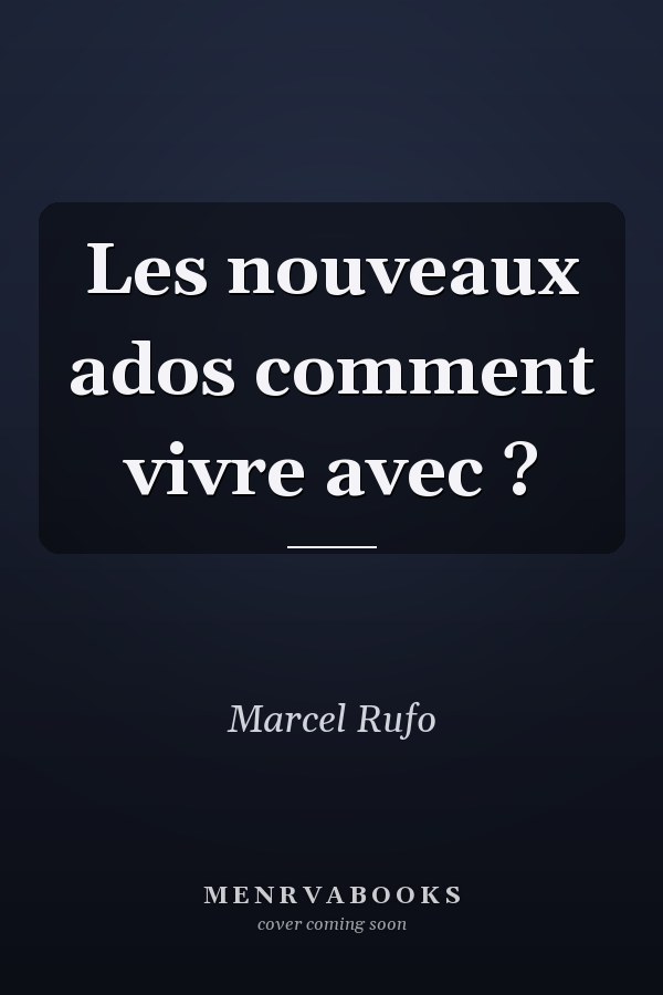 Les nouveaux ados comment vivre avec ?