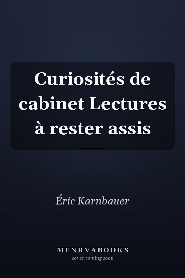 Curiosités de cabinet Lectures à rester assis