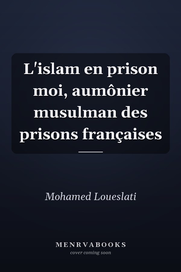 L'islam en prison moi, aumônier musulman des prisons françaises