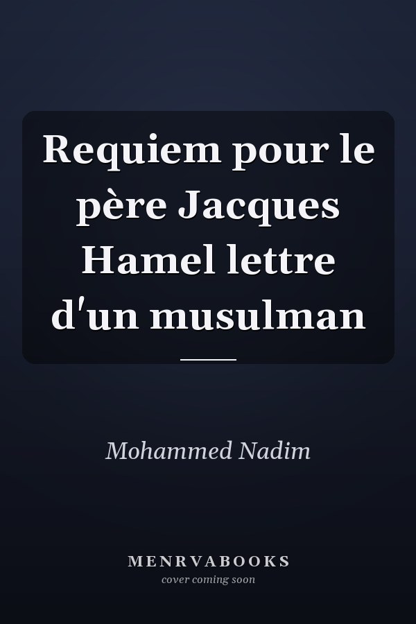 Requiem pour le père Jacques Hamel lettre d'un musulman