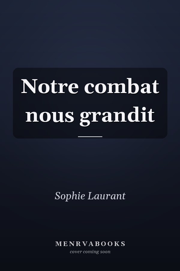 Notre combat nous grandit