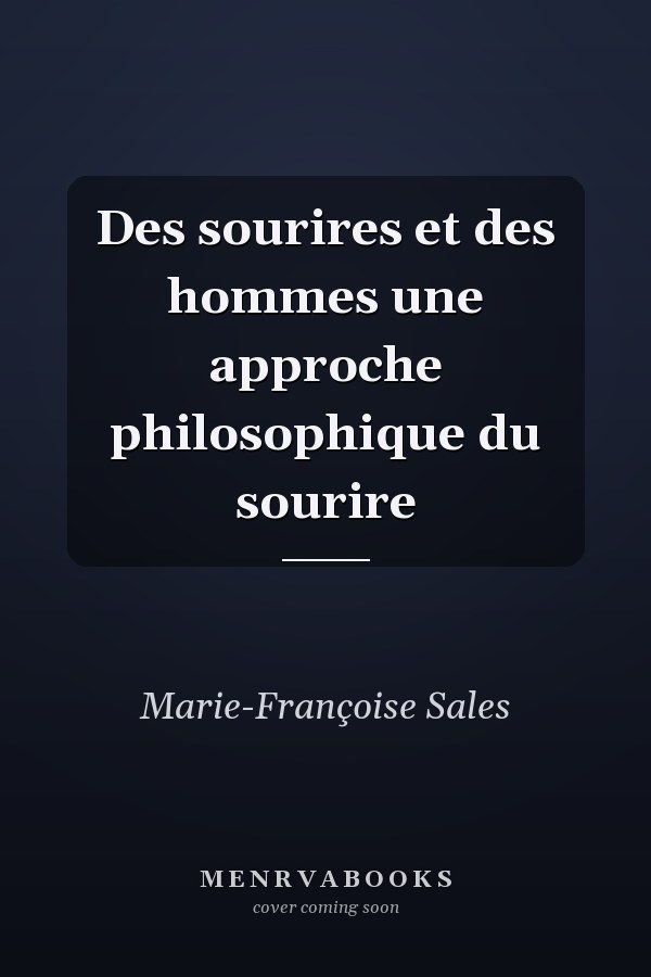 Des sourires et des hommes une approche philosophique du sourire