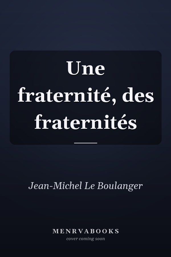 Une fraternité, des fraternités
