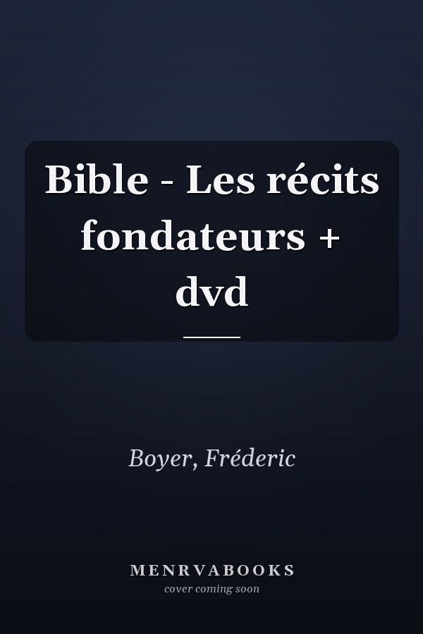Bible - Les récits fondateurs + dvd