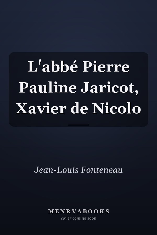 L'abbé Pierre Pauline Jaricot, Xavier de Nicolo