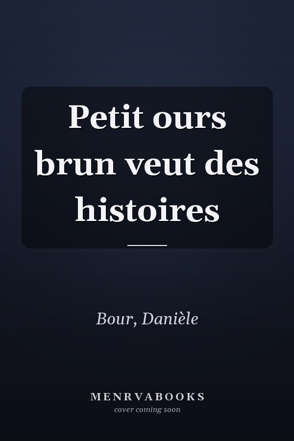 Petit ours brun veut des histoires