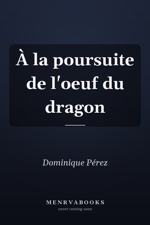 À la poursuite de l'oeuf du dragon