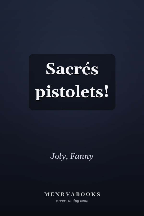 Sacrés pistolets!