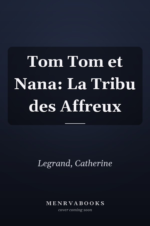Tom Tom et Nana: La Tribu des Affreux