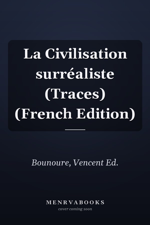 La Civilisation surréaliste (Traces) (French Edition)