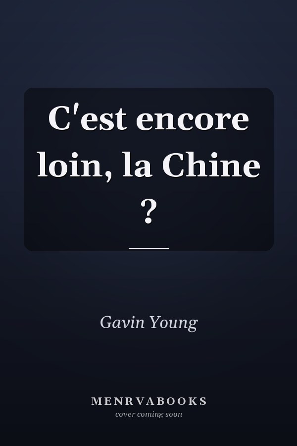 C'est encore loin, la Chine ?