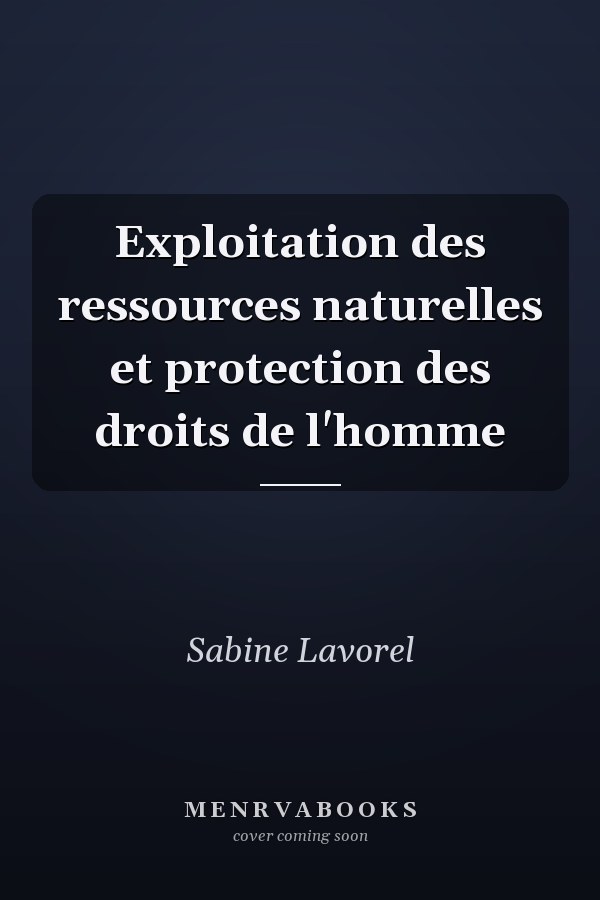 Exploitation des ressources naturelles et protection des droits de l'homme