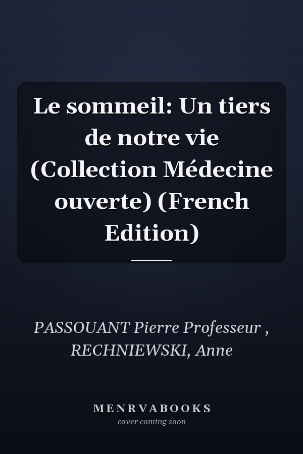 Le sommeil: Un tiers de notre vie (Collection Médecine ouverte) (French Edition)