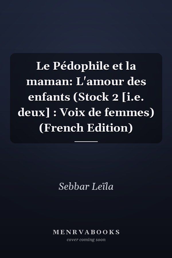 Le Pédophile et la maman: L'amour des enfants (Stock 2 [i.e. deux] : Voix de femmes) (French Edition)